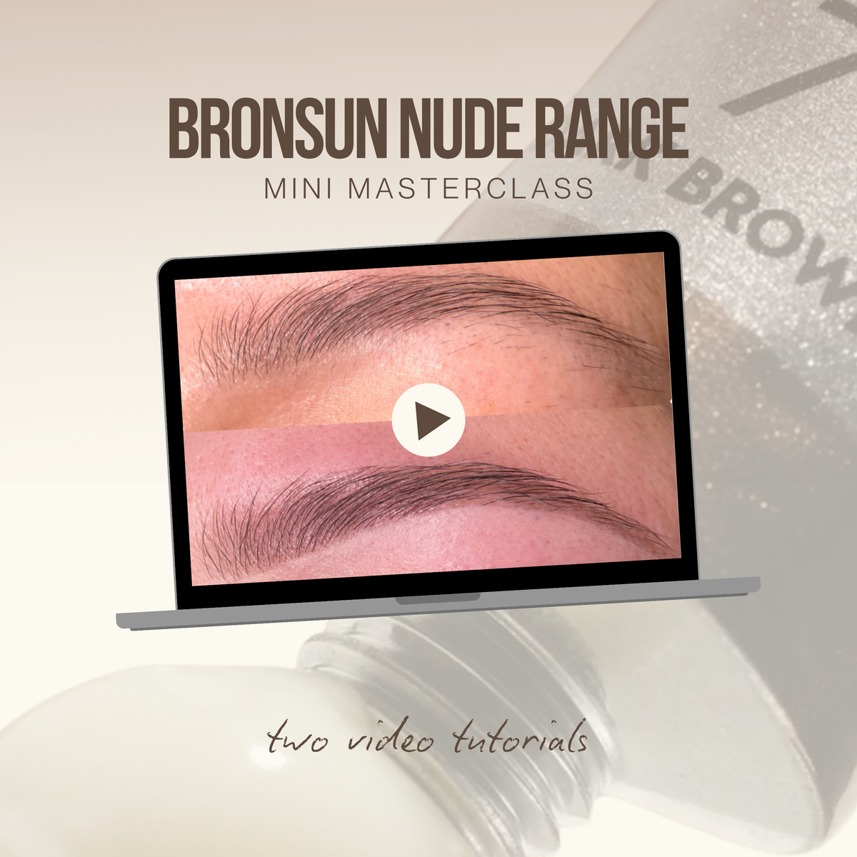 BROWED - Bronsun Nude Range Mini Masterclass